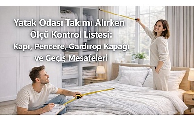 Yatak Odası Takımı Alırken Ölçü Kontrol Listesi